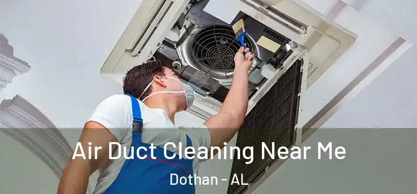 Air Duct Cleaning Near Me Dothan - AL