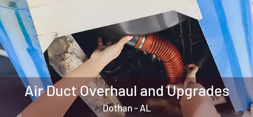 Air Duct Overhaul and Upgrades Dothan - AL