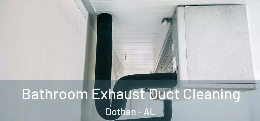 Bathroom Exhaust Duct Cleaning Dothan - AL