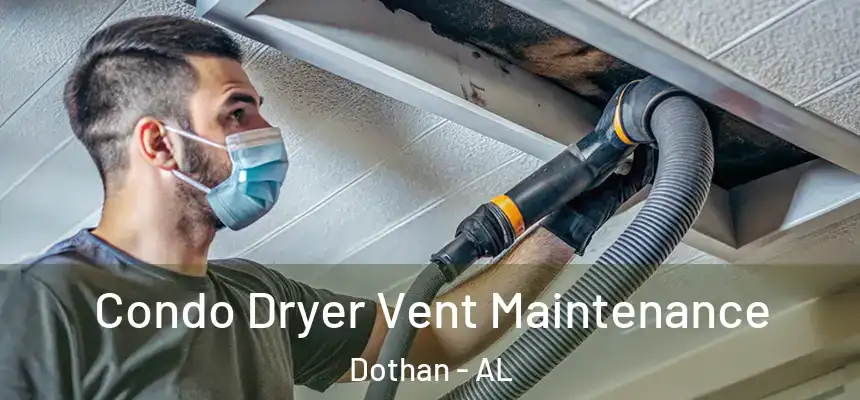 Condo Dryer Vent Maintenance Dothan - AL