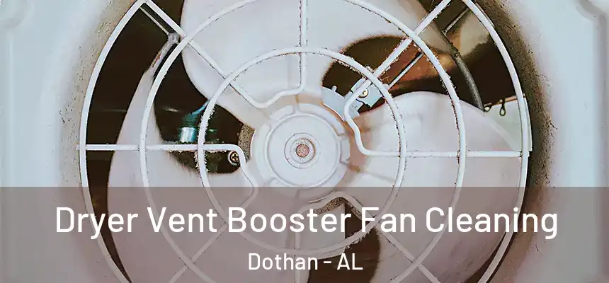 Dryer Vent Booster Fan Cleaning Dothan - AL