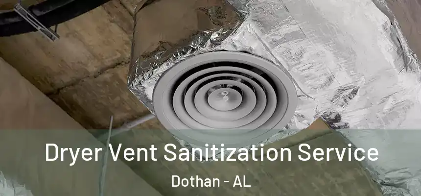 Dryer Vent Sanitization Service Dothan - AL