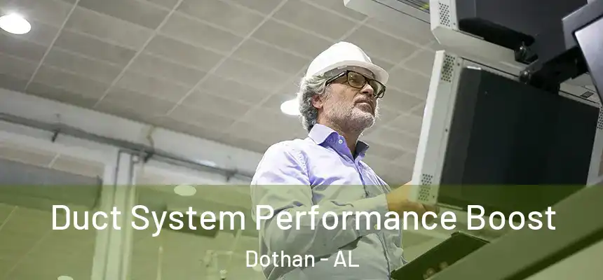 Duct System Performance Boost Dothan - AL