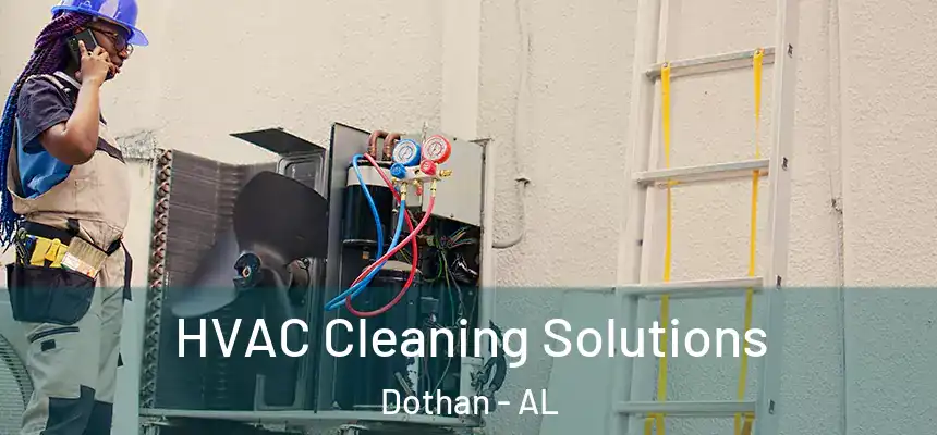 HVAC Cleaning Solutions Dothan - AL