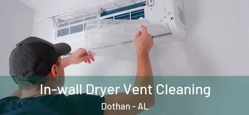 In-wall Dryer Vent Cleaning Dothan - AL