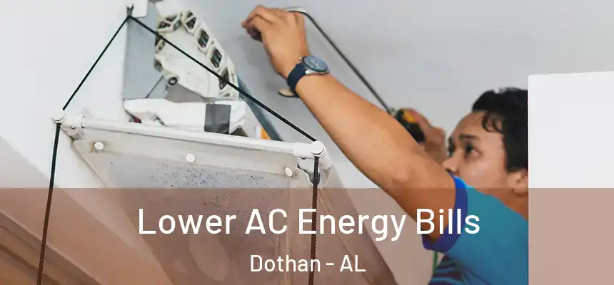Lower AC Energy Bills Dothan - AL