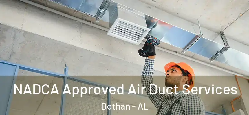 NADCA Approved Air Duct Services Dothan - AL
