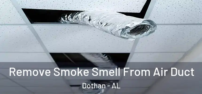 Remove Smoke Smell From Air Duct Dothan - AL