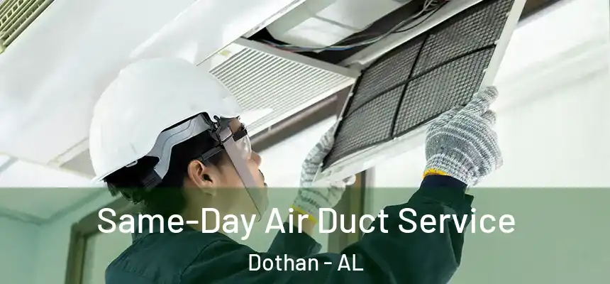 Same-Day Air Duct Service Dothan - AL