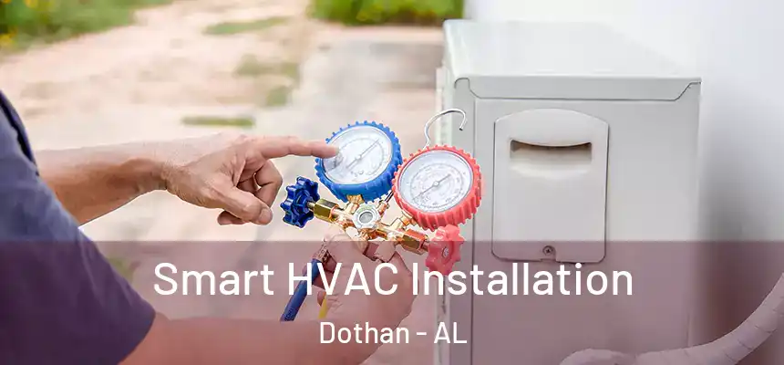 Smart HVAC Installation Dothan - AL